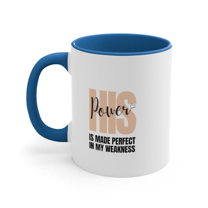 Accent Coffee Mug - His power is made perfect in my weakness