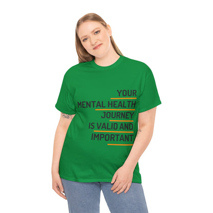 Unisex Heavy Cotton Tee - Your Mental Health Journey is Valid and Important