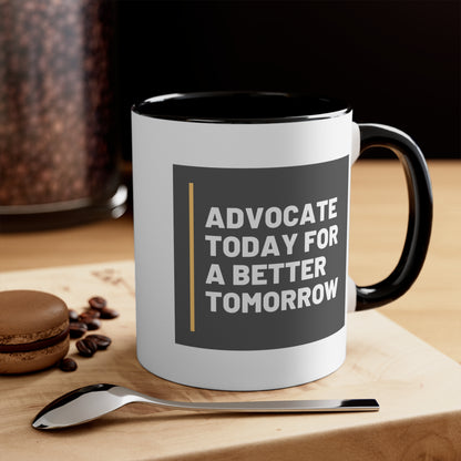 Accent Coffee Mug - Advocate Today for a Better Tomorrow