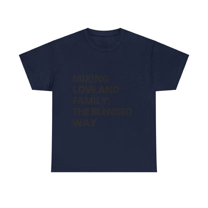 Unisex T-Shirt - Mixing Love and Family: The Blended Way