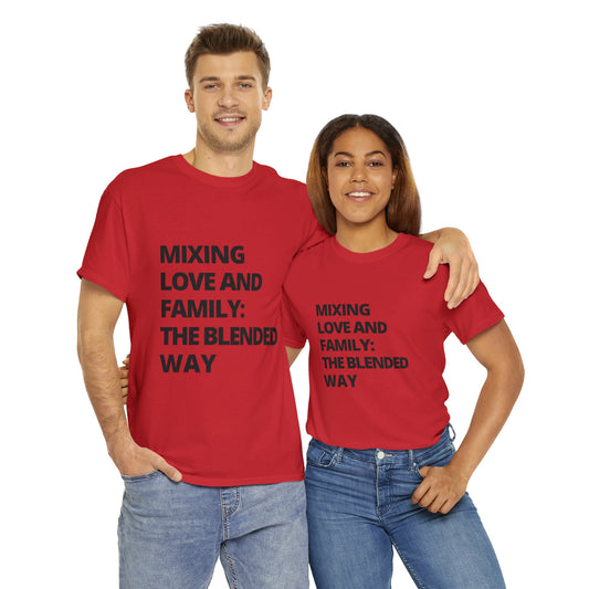 Unisex T-Shirt - Mixing Love and Family: The Blended Way