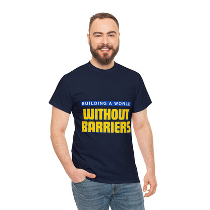 Unisex T-Shirt - Building a World Without Barrier