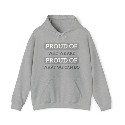 Unisex Hooded Sweatshirt - Proud of Who We Are, Proud of What We Can Do