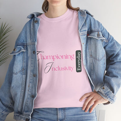 Unisex T-Shirt - Championing Inclusivity Every Day