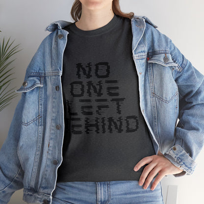 Unisex T-Shirt - No One Left Behind