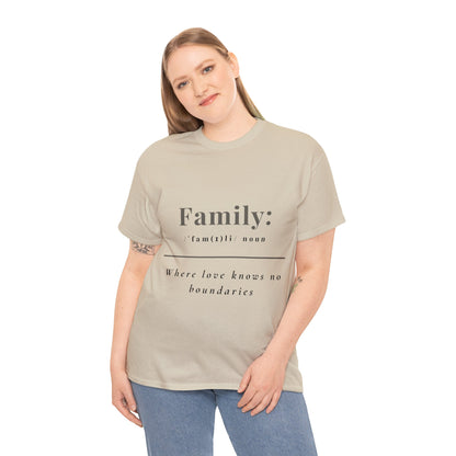 Unisex T-Shirt - Family: Where Love Knows No Boundaries