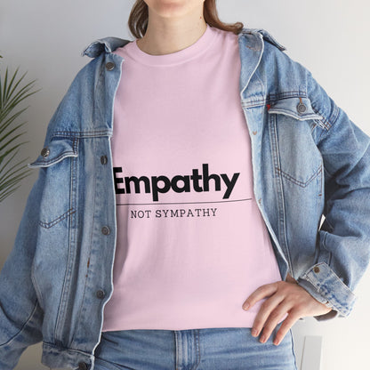 Unisex T-Shirt - Empathy, Not Sympathy