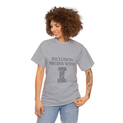 Unisex T-Shirt - Inclusion Begins with I