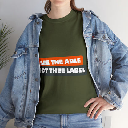 Unisex T-Shirt - See the Able, Not the Label