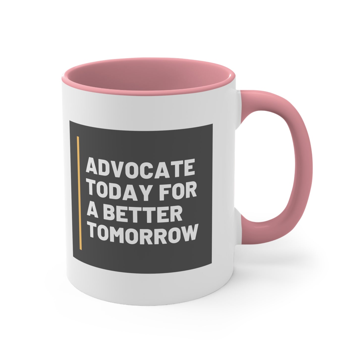 Accent Coffee Mug - Advocate Today for a Better Tomorrow