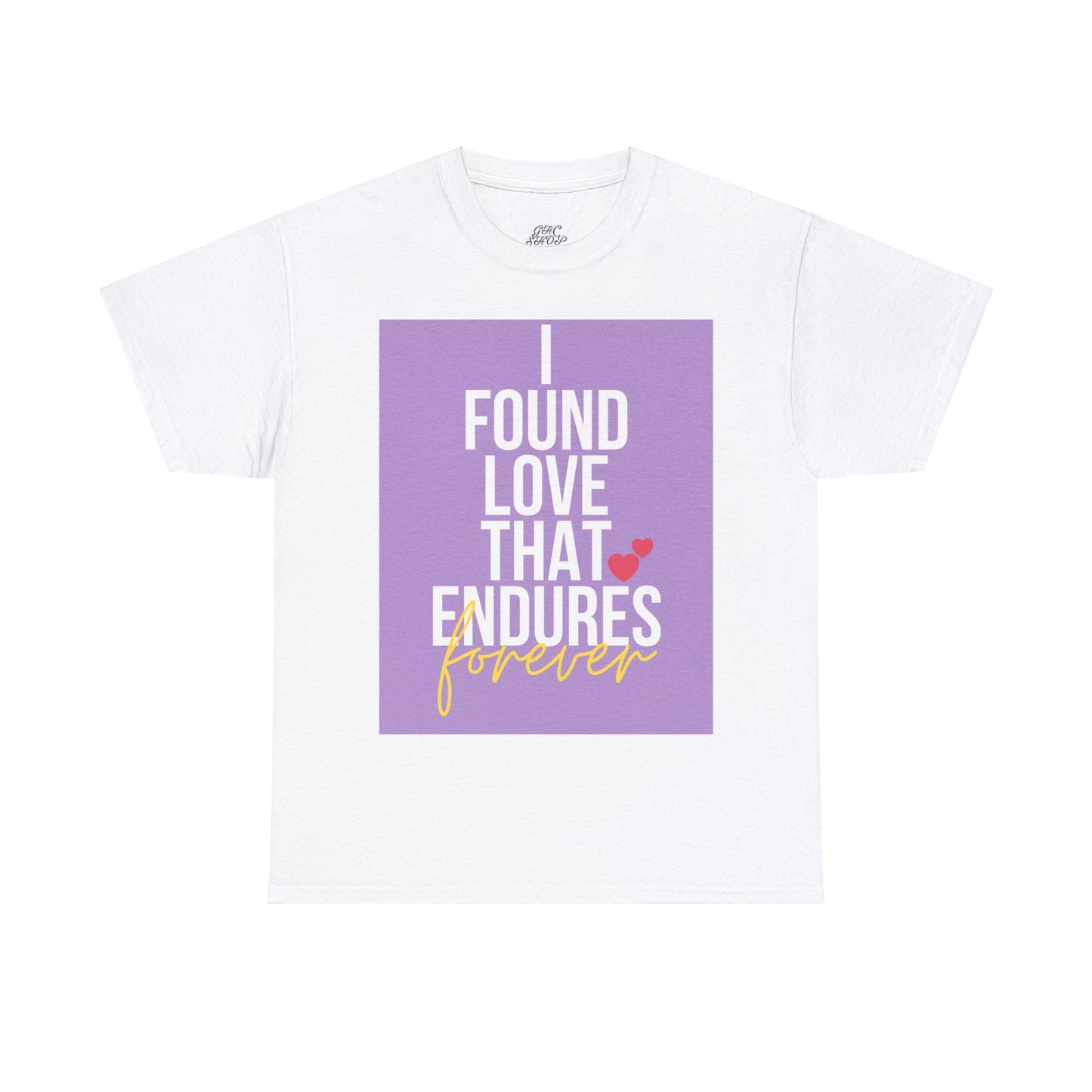 Unisex Heavy Cotton Tee -  I found love that endures forever