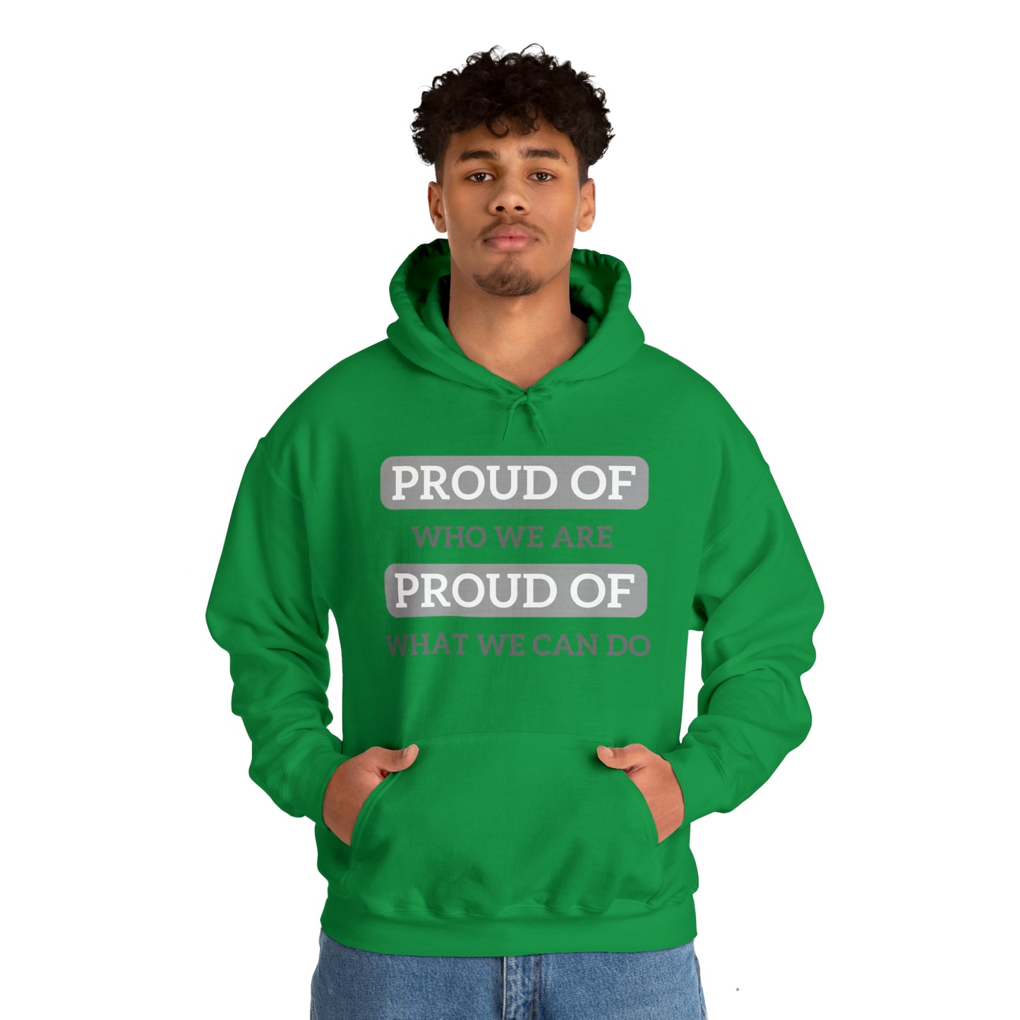 Unisex Hooded Sweatshirt - Proud of Who We Are, Proud of What We Can Do