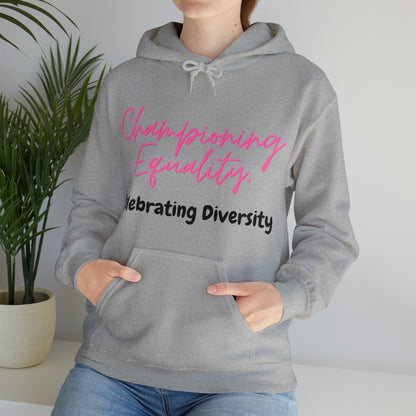 Unisex Hooded Sweatshirt - Championing Equality, Celebrating Diversity