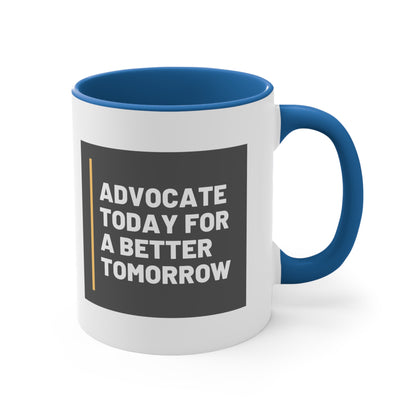 Accent Coffee Mug - Advocate Today for a Better Tomorrow