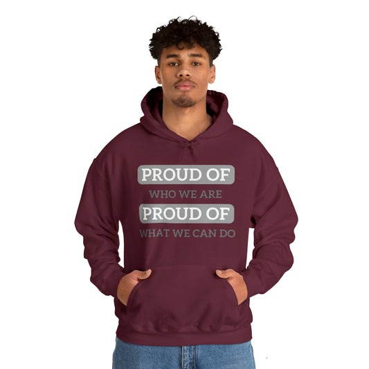 Unisex Hooded Sweatshirt - Proud of Who We Are, Proud of What We Can Do