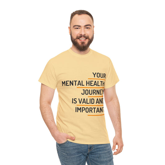 Unisex Heavy Cotton Tee - Your Mental Health Journey is Valid and Important