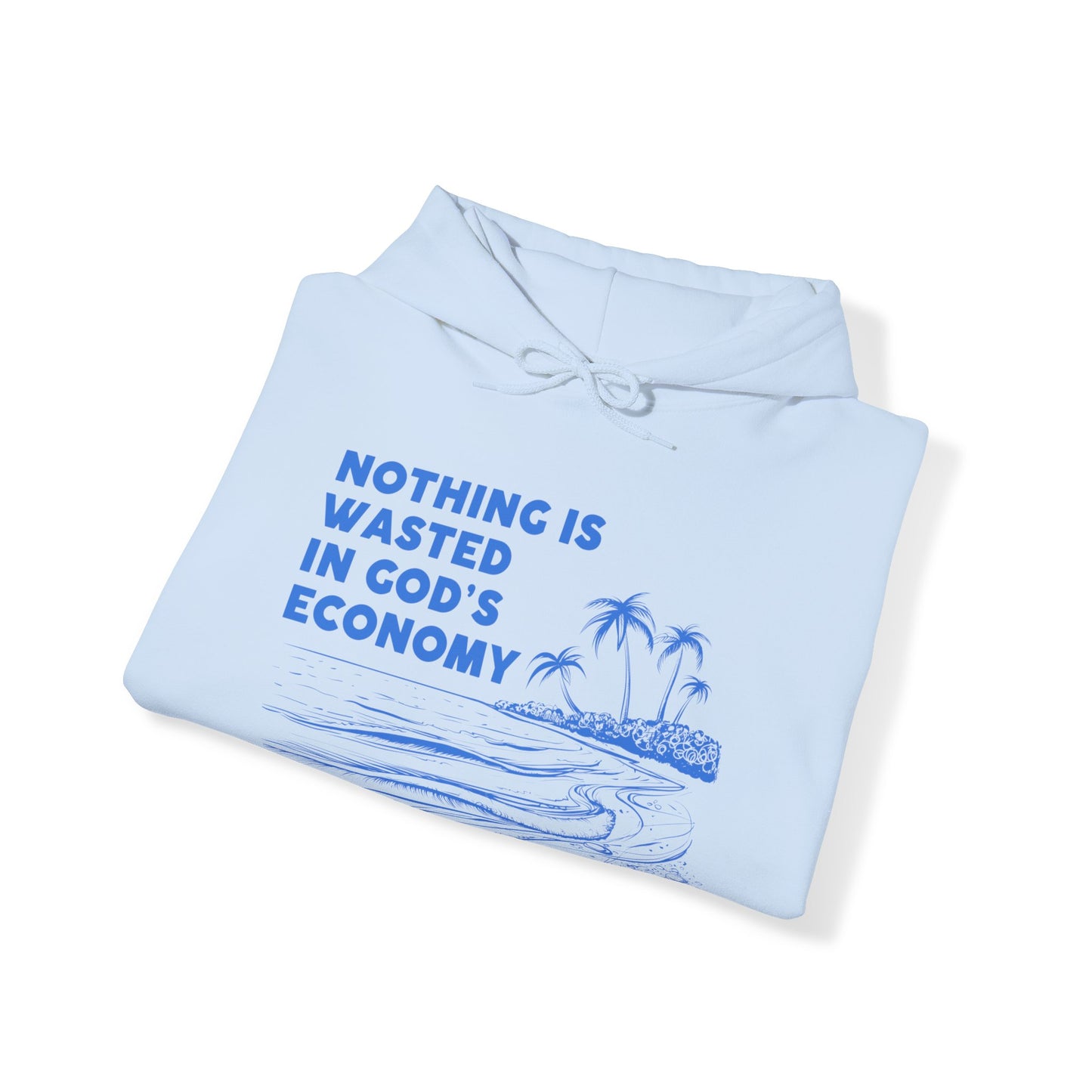 Unisex Hooded Sweatshirt - Nothing is wasted in God’ economy