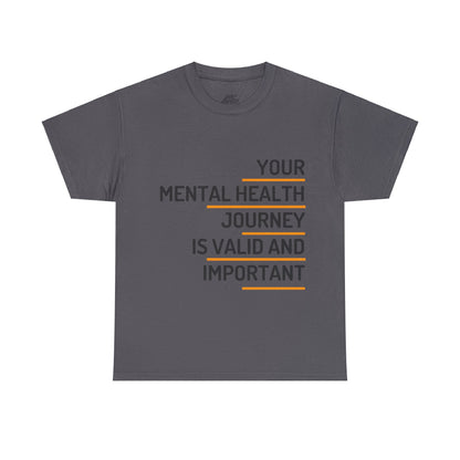 Unisex Heavy Cotton Tee - Your Mental Health Journey is Valid and Important