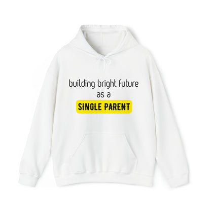 Unisex Hooded Sweatshirt - Building Bright Futures as a Single Parent