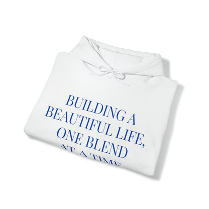 Unisex Hooded Sweatshirt - Building a Beautiful Life, One Blend at a Time