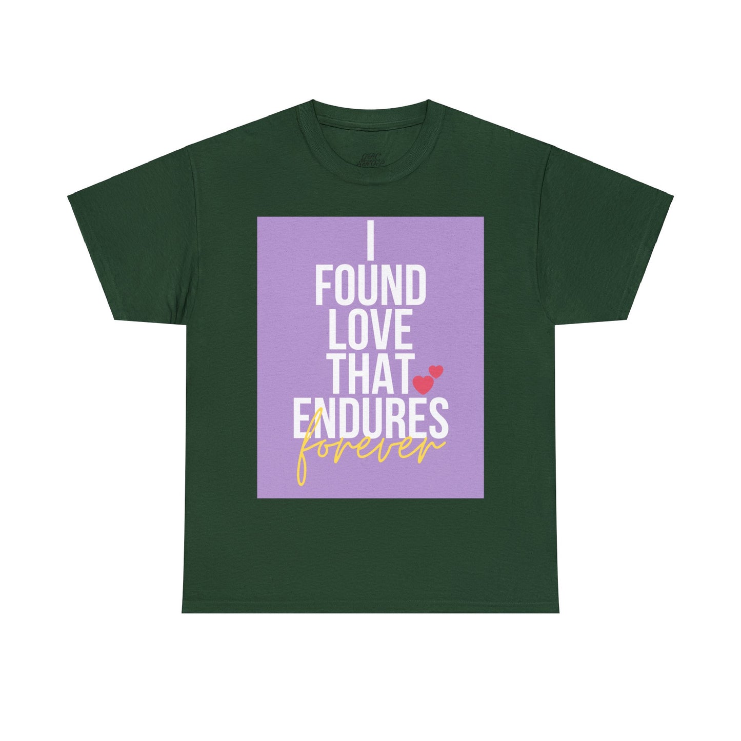 Unisex Heavy Cotton Tee -  I found love that endures forever