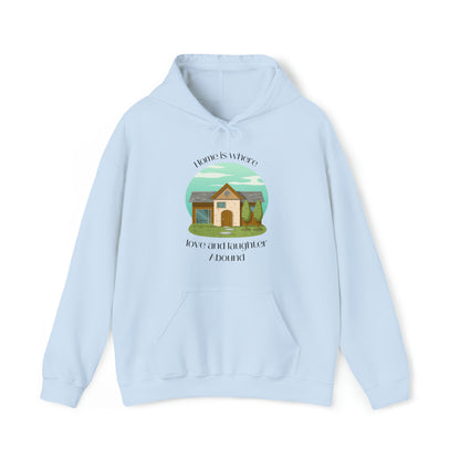 Unisex Hooded Sweatshirt - Home is Where Love and Laughter Abound