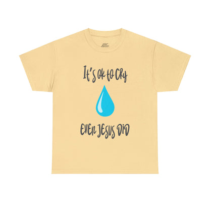 Unisex Heavy Cotton Tee - It’s okay to cry. Even Jesus did!