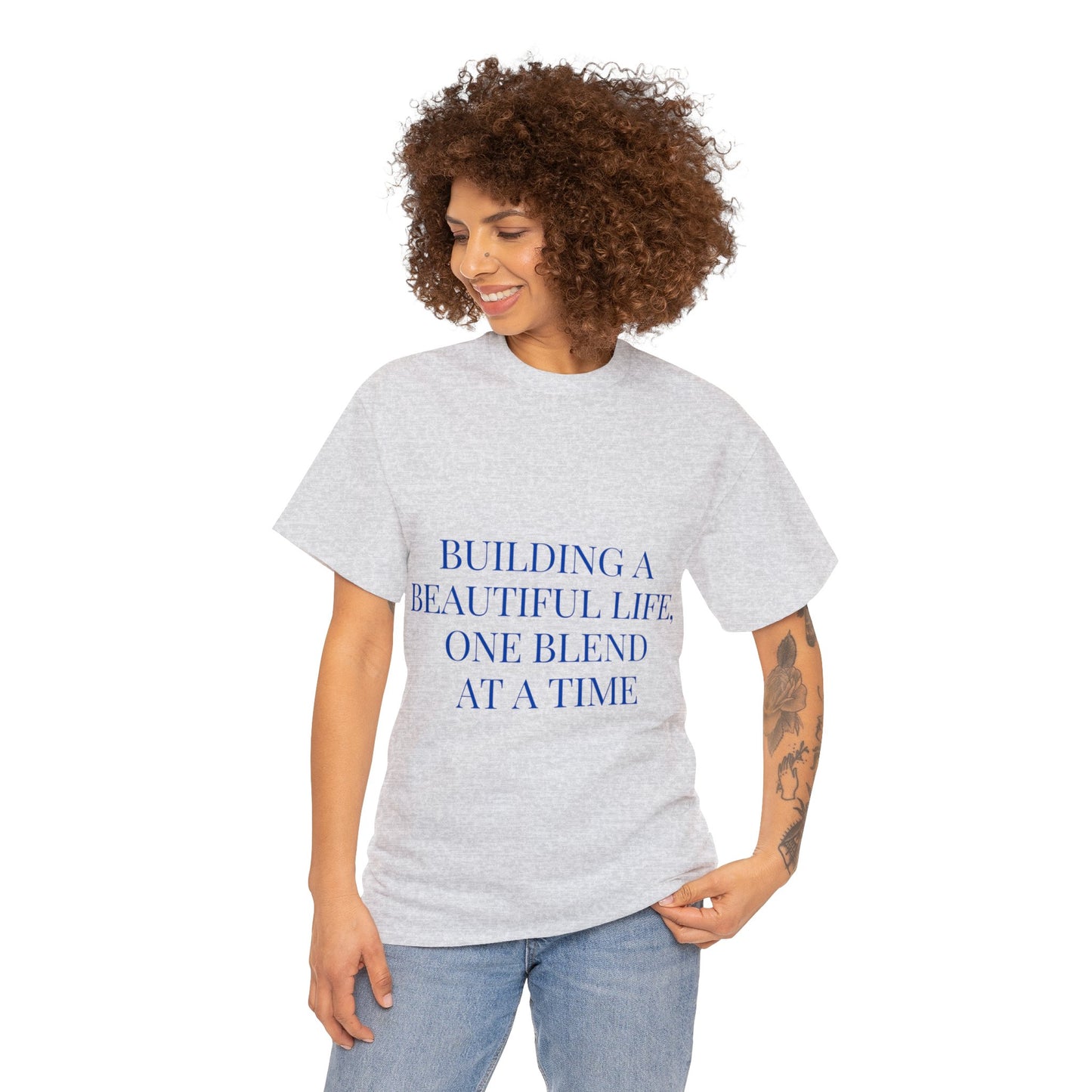 Unisex T-Shirt - Building a Beautiful Life, One Blend at a Time