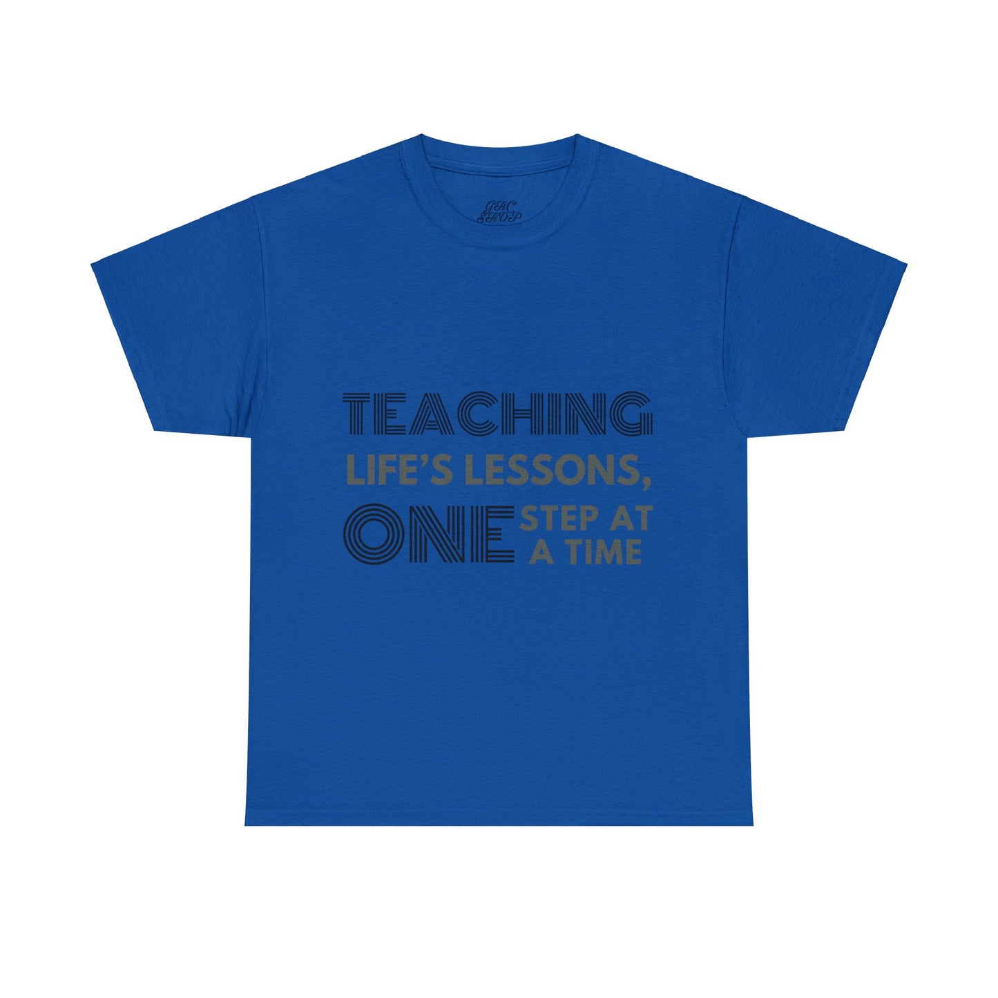 Unisex T-Shirt - Teaching Life's Lessons, One Step at a Time