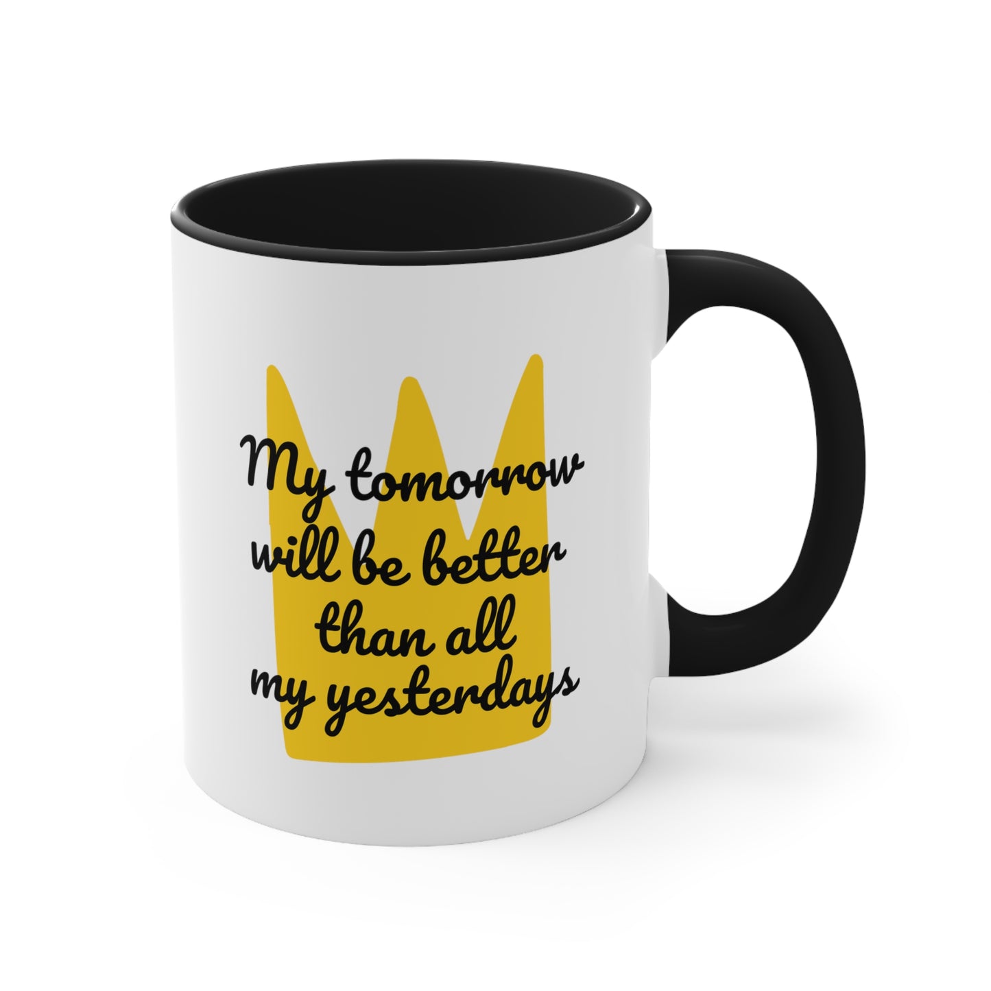 Accent Coffee Mug - My tomorrow will be better than all my yesterdays