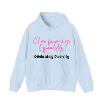 Unisex Hooded Sweatshirt - Championing Equality, Celebrating Diversity