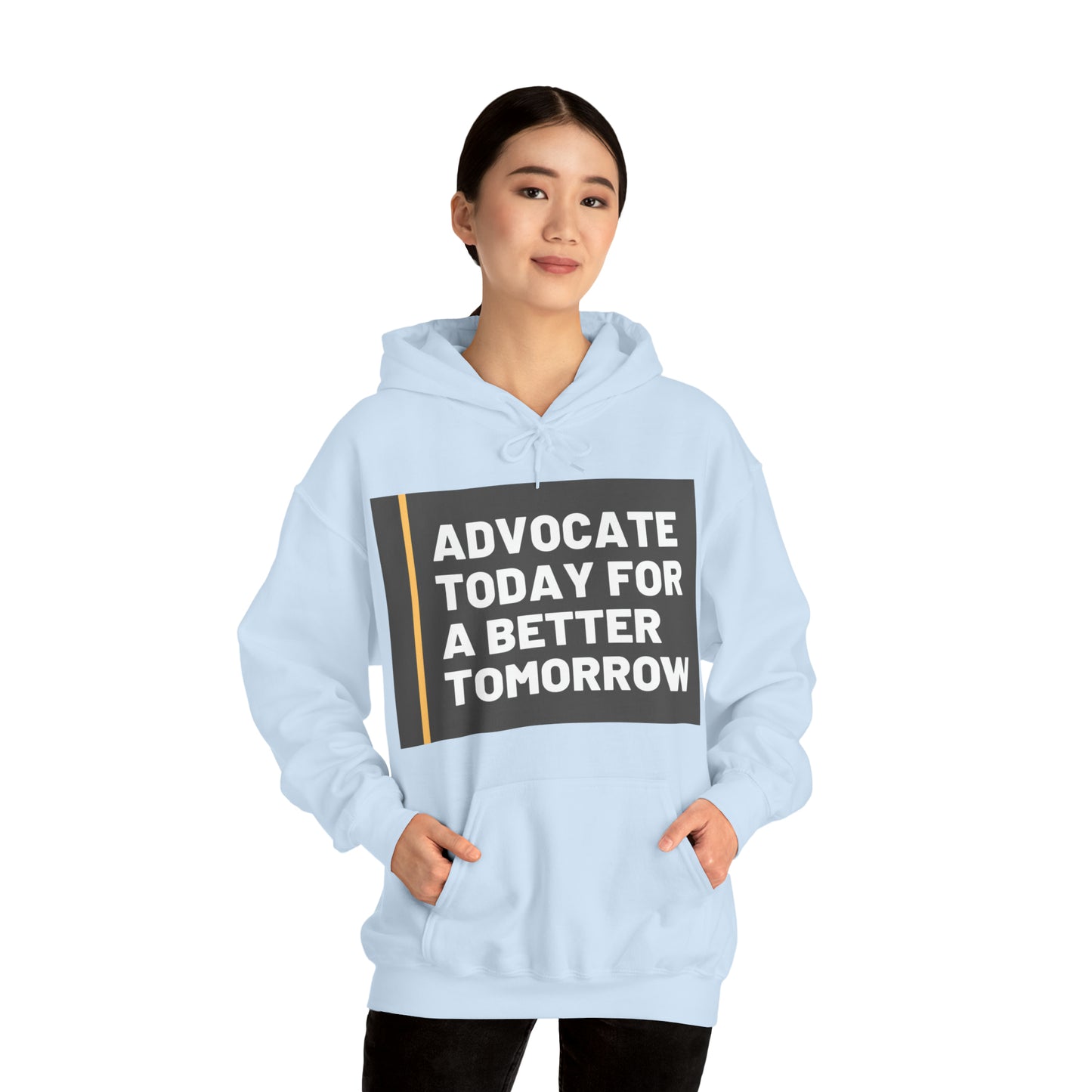 Unisex Hooded Sweatshirt - Advocate Today for a Better Tomorrow