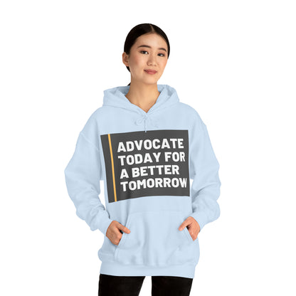 Unisex Hooded Sweatshirt - Advocate Today for a Better Tomorrow