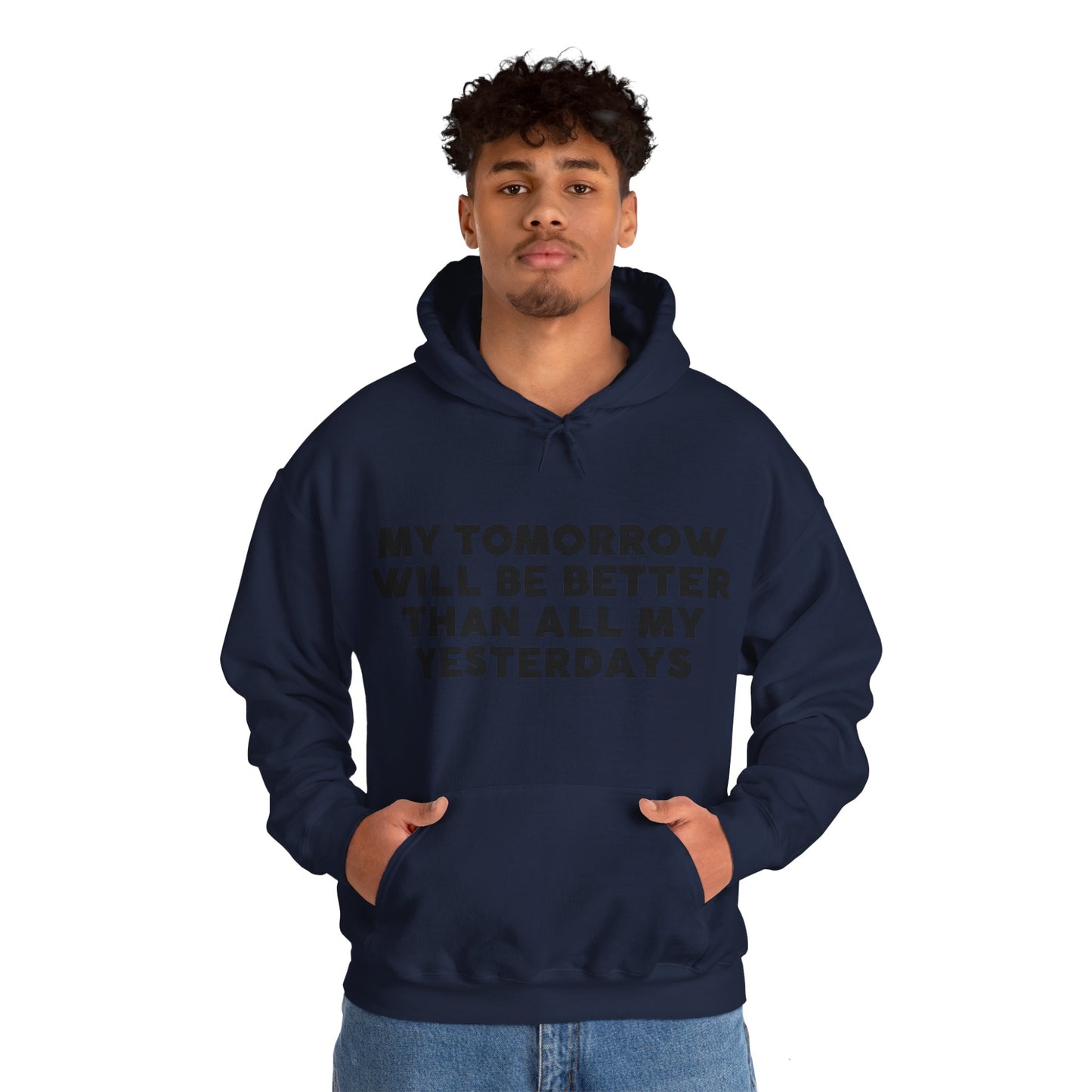 Unisex Hooded Sweatshirt - My tomorrow will be better than all my yesterdays