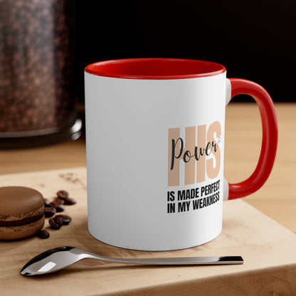 Accent Coffee Mug - His power is made perfect in my weakness