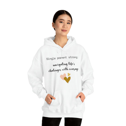 Unisex Hooded Sweatshirt - Single Parent Strong: Navigating Life's Challenges with Courage