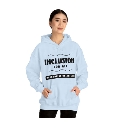 Unisex Hooded Sweatshirt -  Inclusion for All, Regardless of Ability