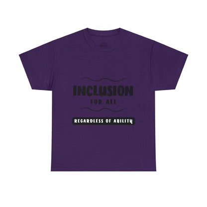 Unisex T-Shirt -  Inclusion for All, Regardless of Ability