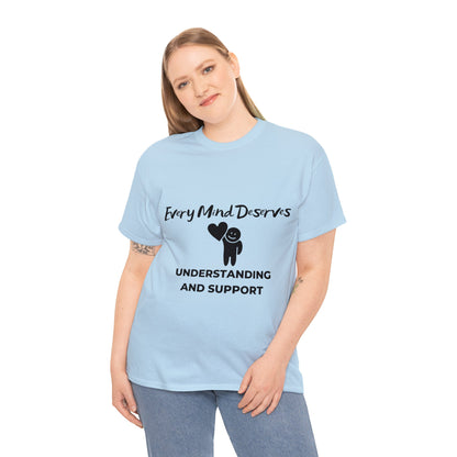 Unisex Heavy Cotton Tee - Every Mind Deserves Understanding and Support