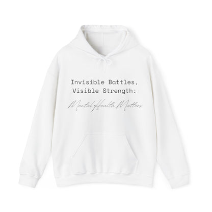 Unisex Hooded Sweatshirt - Invisible Battles, Visible Strength: Mental Health Matters