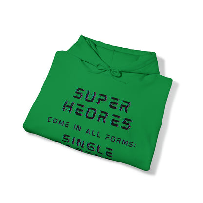 Unisex Hooded Sweatshirt - Superheroes Come in All Forms: Single Parents