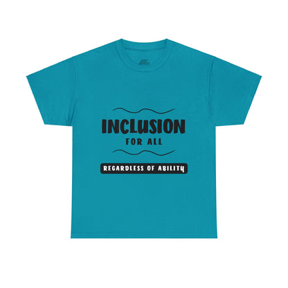 Unisex T-Shirt -  Inclusion for All, Regardless of Ability