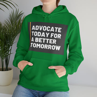 Unisex Hooded Sweatshirt - Advocate Today for a Better Tomorrow