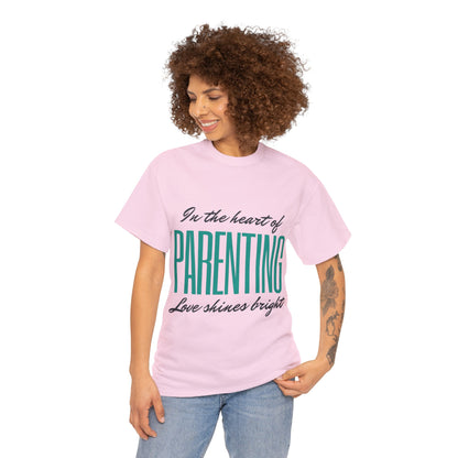 Unisex T-Shirt - In the Heart of Parenting, Love Shines Bright