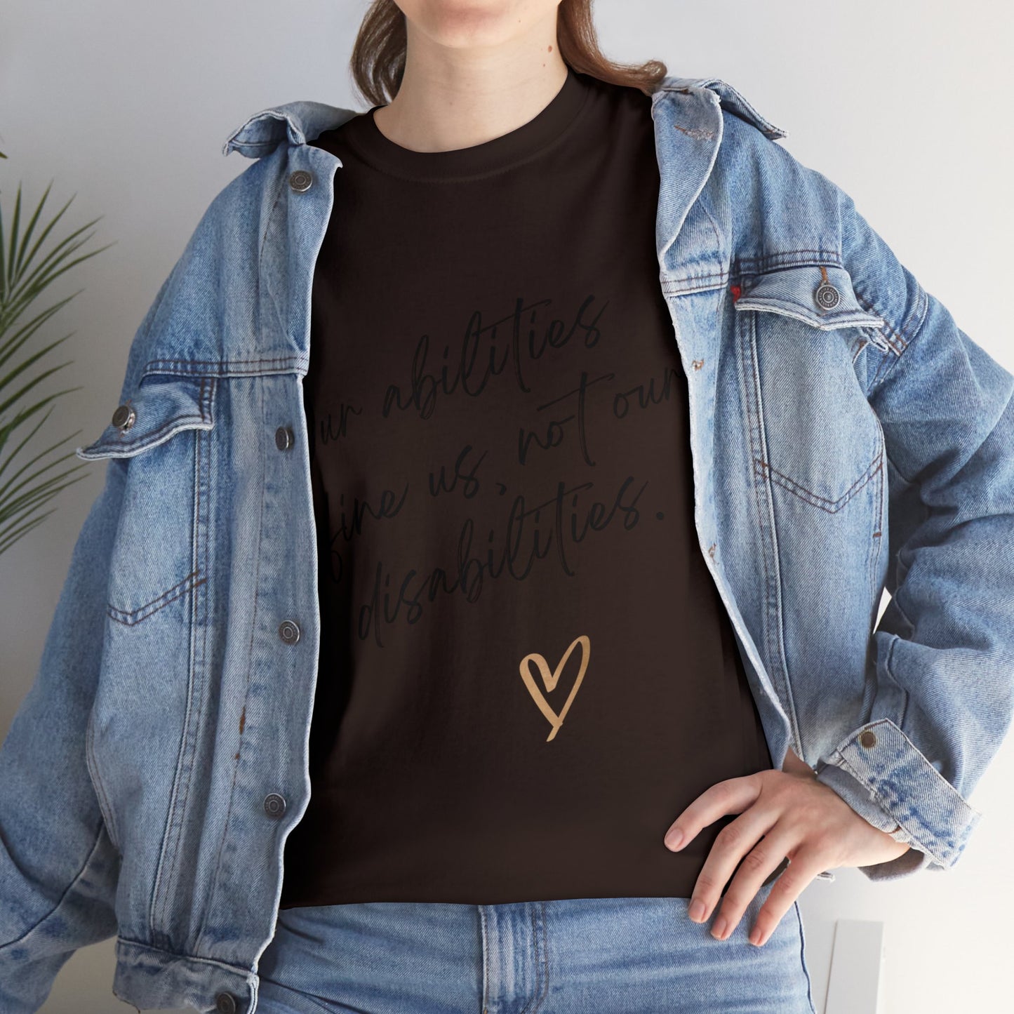 Unisex T-Shirt - Our Abilities Define Us, Not Our Disabilities