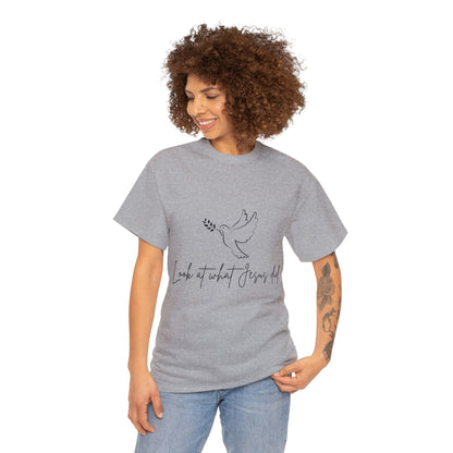 Unisex Heavy Cotton Tee - Look at what Jesus did!