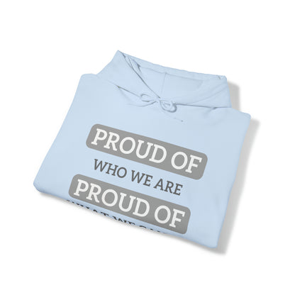 Unisex Hooded Sweatshirt - Proud of Who We Are, Proud of What We Can Do