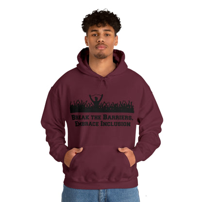 Unisex Hooded Sweatshirt - Break the Barriers, Embrace Inclusion