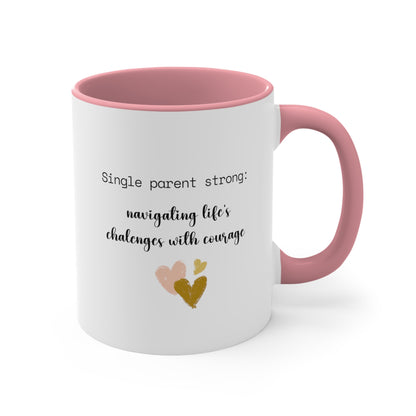 Accent Coffee Mug - Single Parent Strong: Navigating Life's Challenges with Courage