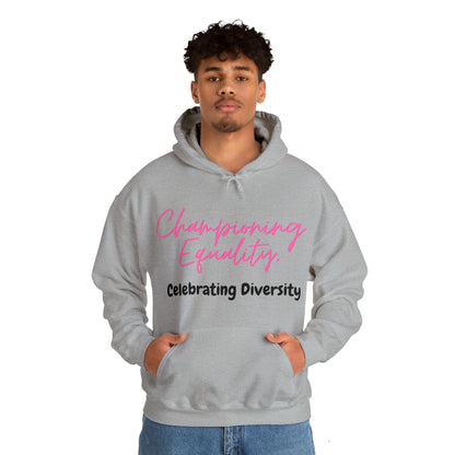 Unisex Hooded Sweatshirt - Championing Equality, Celebrating Diversity